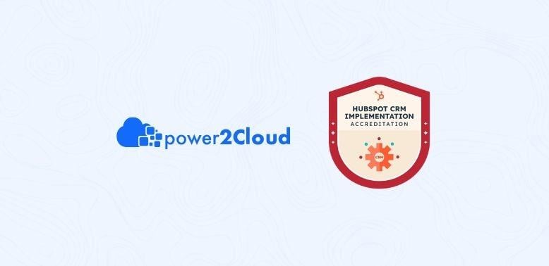 power2Cloud ottiene l’HubSpot CRM Implementation Accreditation